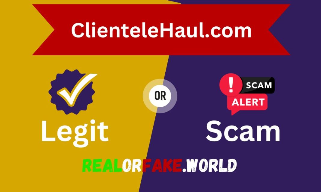 ClienteleHaul.com: Legit or Scam? A Comprehensive Review